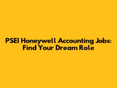 PSEI Honeywell Accounting Jobs: Find Your Dream Role