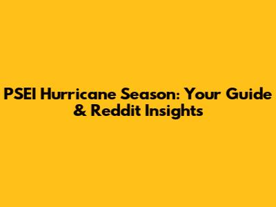 PSEI Hurricane Season: Your Guide & Reddit Insights