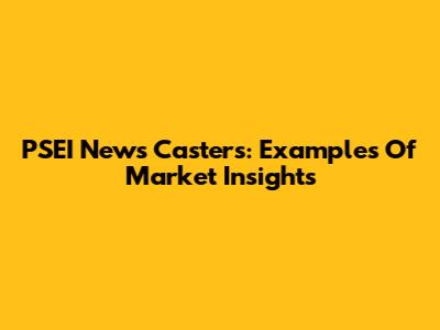 PSEI News Casters: Examples Of Market Insights
