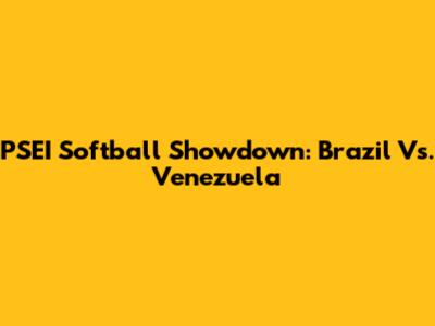 PSEI Softball Showdown: Brazil Vs. Venezuela