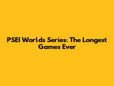 PSEI Worlds Series: The Longest Games Ever