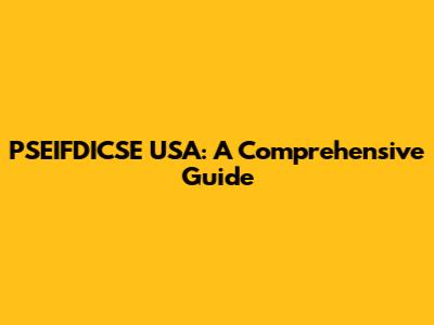 PSEIFDICSE USA: A Comprehensive Guide
