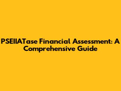 PSEIIATase Financial Assessment: A Comprehensive Guide