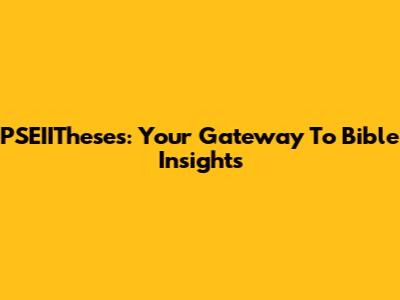 PSEIITheses: Your Gateway To Bible Insights