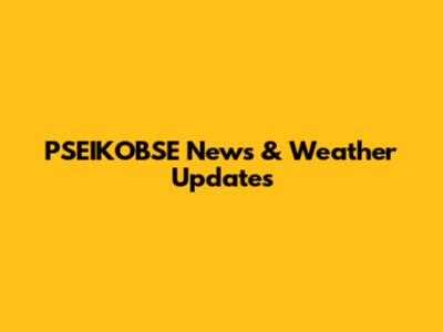 PSEIKOBSE News & Weather Updates
