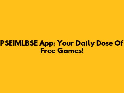 PSEIMLBSE App: Your Daily Dose Of Free Games!