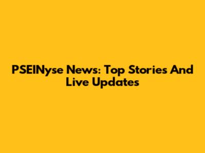 PSEINyse News: Top Stories And Live Updates