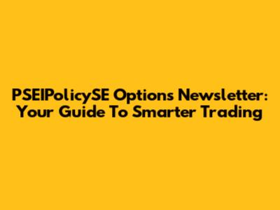 PSEIPolicySE Options Newsletter: Your Guide To Smarter Trading