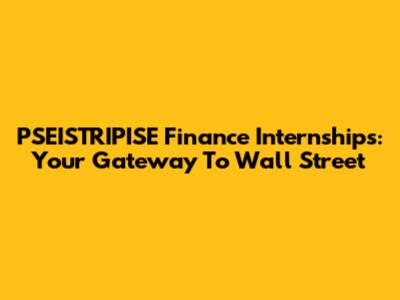 PSEISTRIPISE Finance Internships: Your Gateway To Wall Street