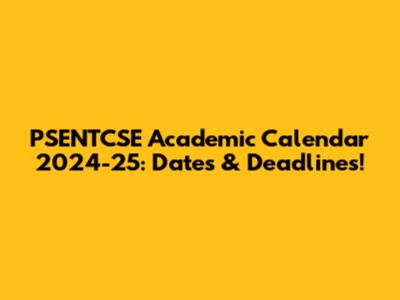 PSENTCSE Academic Calendar 2024-25: Dates & Deadlines!