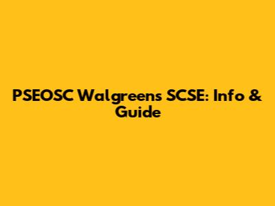 PSEOSC Walgreens SCSE: Info & Guide