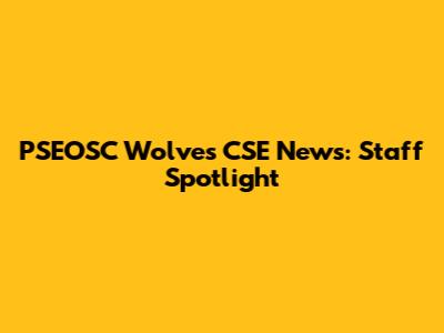 PSEOSC Wolves CSE News: Staff Spotlight