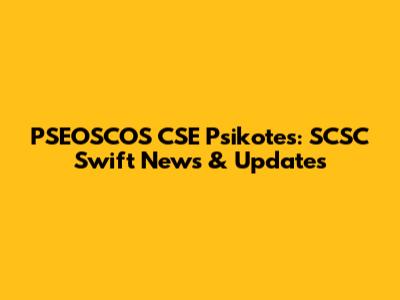 PSEOSCOS CSE Psikotes: SCSC Swift News & Updates