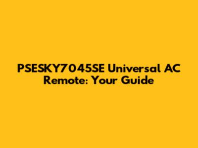 PSESKY7045SE Universal AC Remote: Your Guide