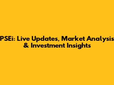 PSEi: Live Updates, Market Analysis & Investment Insights