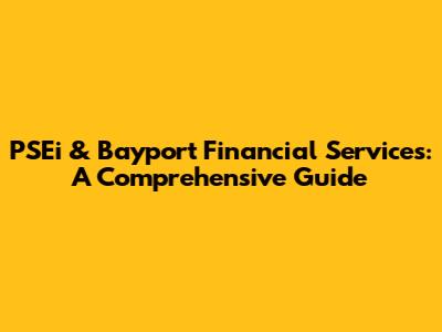 PSEi & Bayport Financial Services: A Comprehensive Guide