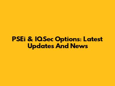 PSEi & IQSec Options: Latest Updates And News