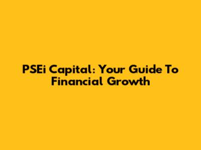 PSEi Capital: Your Guide To Financial Growth