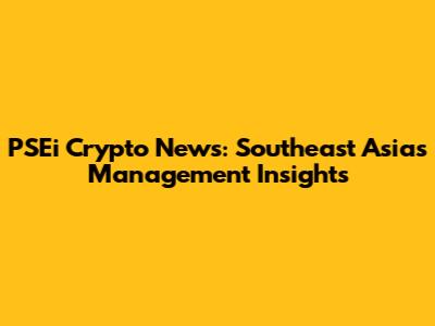 PSEi Crypto News: Southeast Asia's Management Insights