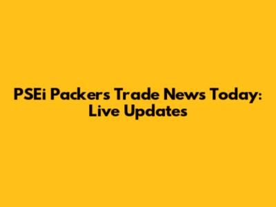 PSEi Packers Trade News Today: Live Updates