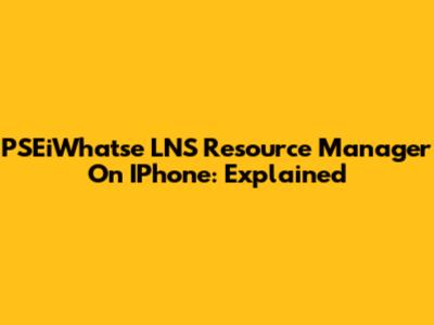 PSEiWhatse LNS Resource Manager On IPhone: Explained