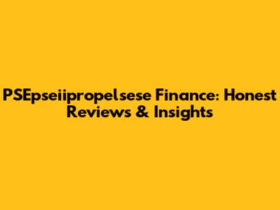 PSEpseiipropelsese Finance: Honest Reviews & Insights