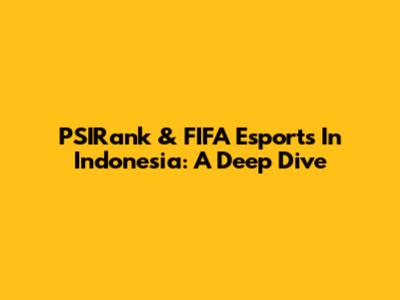 PSIRank & FIFA Esports In Indonesia: A Deep Dive