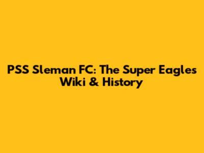 PSS Sleman FC: The Super Eagles Wiki & History