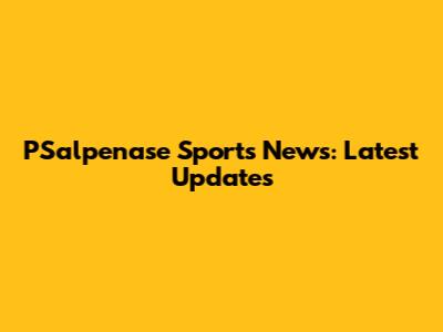 PSalpenase Sports News: Latest Updates