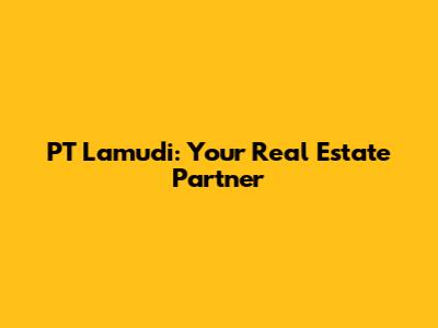 PT Lamudi: Your Real Estate Partner