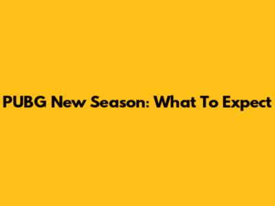 PUBG New Season: What To Expect
