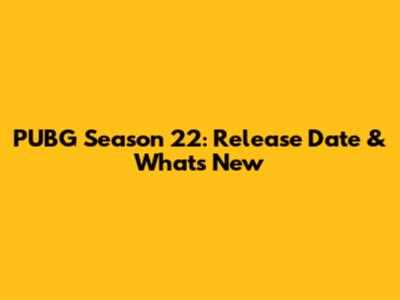 PUBG Season 22: Release Date & What's New
