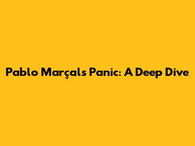 Pablo Marçal's Panic: A Deep Dive