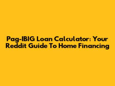 Pag-IBIG Loan Calculator: Your Reddit Guide To Home Financing
