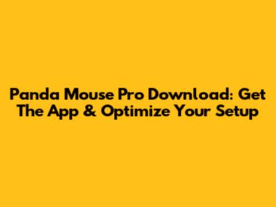 Panda Mouse Pro Download: Get The App & Optimize Your Setup