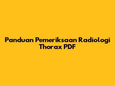Panduan Pemeriksaan Radiologi Thorax PDF
