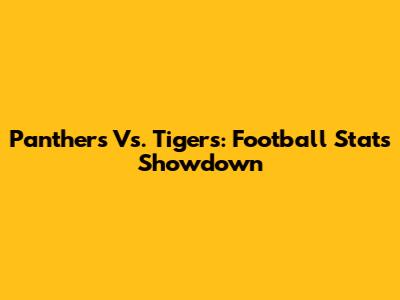 Panthers Vs. Tigers: Football Stats Showdown