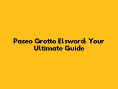 Paseo Grotto Elsword: Your Ultimate Guide