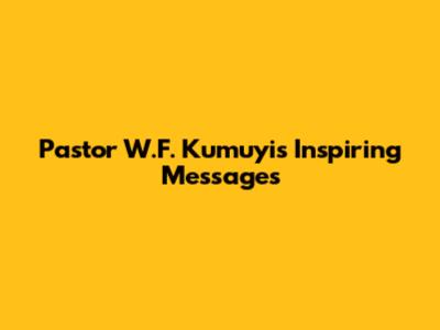 Pastor W.F. Kumuyi's Inspiring Messages