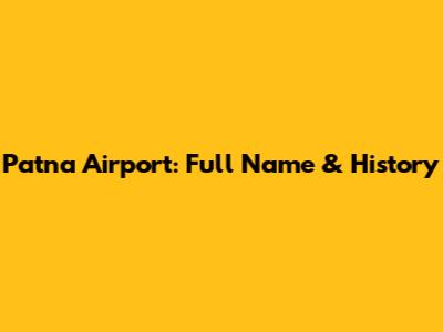 Patna Airport: Full Name & History
