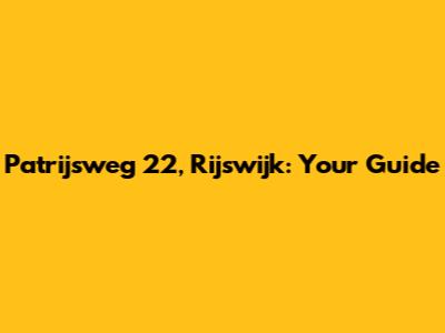 Patrijsweg 22, Rijswijk: Your Guide