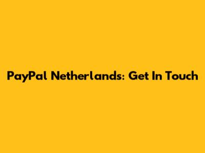 PayPal Netherlands: Get In Touch