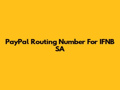 PayPal Routing Number For IFNB SA