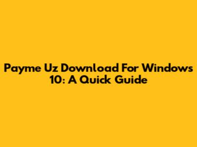 Payme Uz Download For Windows 10: A Quick Guide