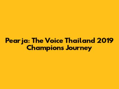 Pearja: The Voice Thailand 2019 Champion's Journey