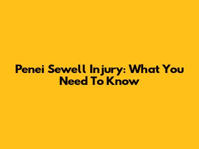 Penei Sewell Injury: What You Need To Know
