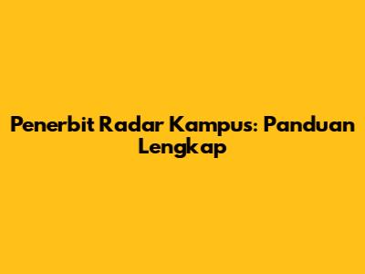 Penerbit Radar Kampus: Panduan Lengkap