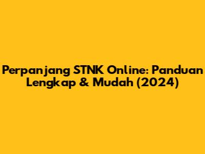Perpanjang STNK Online: Panduan Lengkap & Mudah (2024)