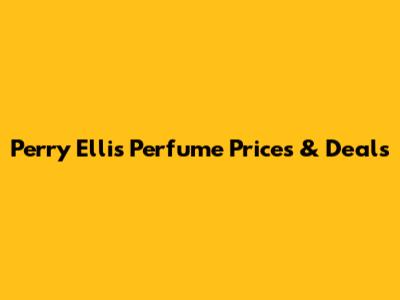 Perry Ellis Perfume Prices & Deals