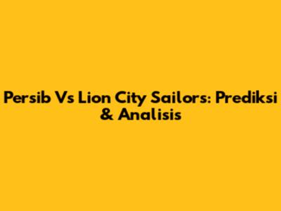 Persib Vs Lion City Sailors: Prediksi & Analisis